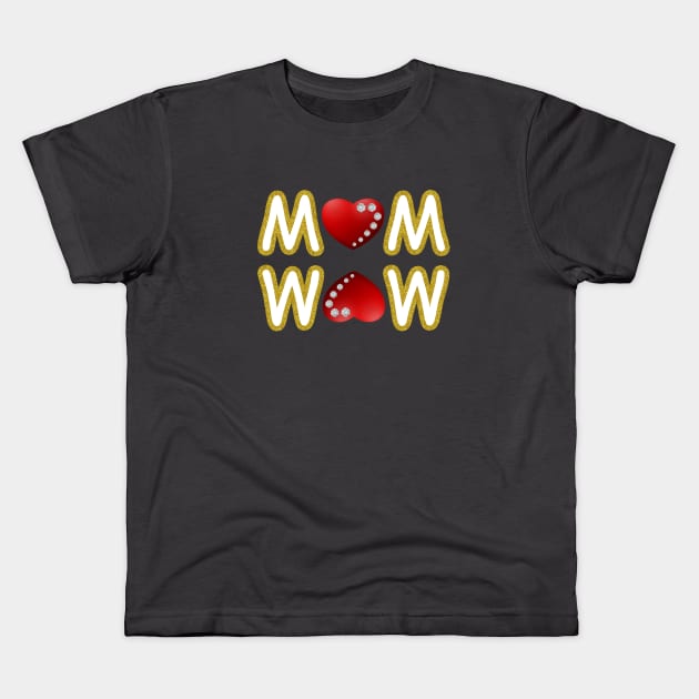 mom is wow happy birthday,anniversary mother queen Kids T-Shirt by charizmano